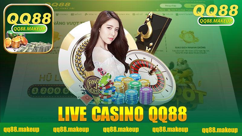 Khám Phá Trải Nghiệm Đỉnh Cao Với Live Casino Nhà Cái QQ88