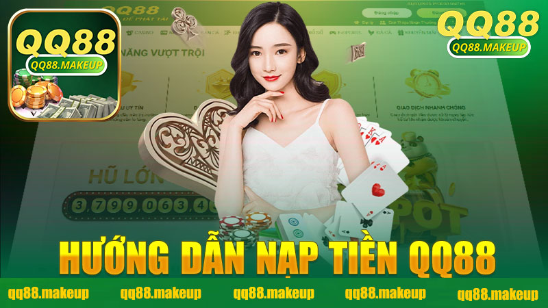 Hướng dẫn nạp tiền nhà cái QQ88 - Tìm hiểu quy trình đơn giản và nhanh chóng