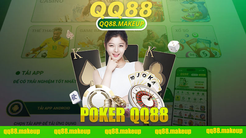 Khám Phá Thế Giới Poker Nhà Cái QQ88 - Trải Nghiệm Chơi Game Đỉnh Cao