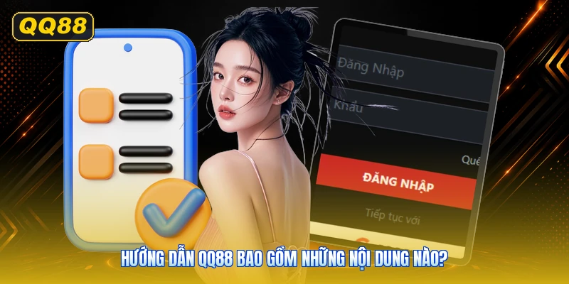 Hướng Dẫn QQ88 Bao Gồm Những Nội Dung Nào?